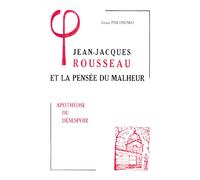 Jean-Jacques Rousseau Et La Pensee Du Malheur: III Apotheose Du Desespoir: Tome 3, Apothéose du désespoir