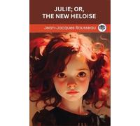 Jean-Jacques Rousseau Julie; or, The New Heloise (Tascabile)