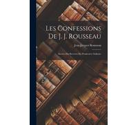 Jean-Jacques Rousseau Les Confessions De J. J. Rousseau (Copertina rigida)