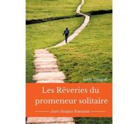 Jean-Jacques Rousseau Les rêveries du promeneur solitaire (Tascabile)