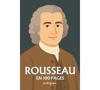 Jean-Jacques Rousseau: l'essentiel de sa pensée 100 pages