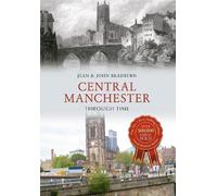 Jean & John Bradburn Central Manchester Through Time (Tascabile) Through Time