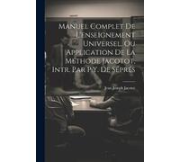 Jean Joseph Jac Manuel Complet De L'enseignement Universel, Ou Appli (Tascabile)