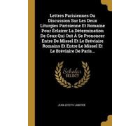 Jean-Joseph Lab Lettres Parisiennes Ou Discussion Sur Les Deux Litur (Tascabile)