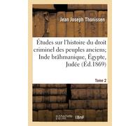 Jean Joseph Tho Études Sur l'Histoire Du Droit Criminel Des Peuples (Tascabile)