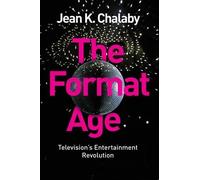 Jean K. Chalaby The Format Age (Copertina rigida) Global Media and Communication