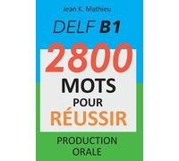 Jean K Mathieu DELF B1 - Production Orale - 2800 mots pour réussir (Tascabile)