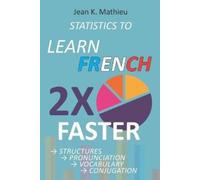 Jean K Mathieu Statistics to Learn French 2X Faster (Tascabile)
