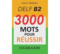 Jean K Mathieu Vocabulaire DELF B2 - 3000 mots pour réussir (Tascabile)