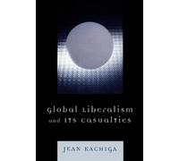Jean Kachiga Global Liberalism and Its Casualties (Tascabile)