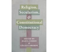 Jean L. Cohen Religion, Secularism, and Constitutional Democracy (Tascabile)