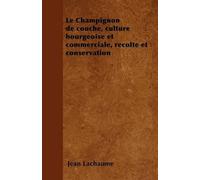 Jean Lachaume Le Champignon de Couche, Culture Bourgeoise Et Commerc (Tascabile)