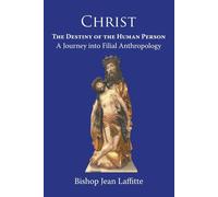 Jean Laffitte Christ, the Destiny of the Human Person (Tascabile)