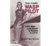 Jean Landis WASP Pilot: 2,500 Miles...Long Beach to Newark in a P-51