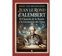 Jean Le Rond d'Alembert: El Chamán de la Razón y la Geometría del Alma