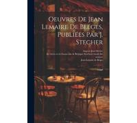 Jean Lemaire de Belges Aug Oeuvres de Jean Lemaire de Belges, publié (Tascabile)