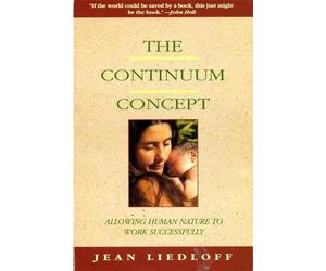 Jean Liedloff The Continuum Concept (Tascabile)