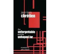 Jean-Louis Chretien The Unforgettable and the Unhoped for (Copertina rigida)