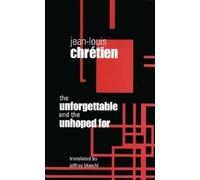 Jean-Louis Chretien The Unforgettable and the Unhoped for (Copertina rigida)