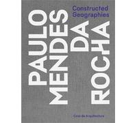 Constructed Geographies: Paulo Mendes Da Rocha by Jean-Louis Cohen