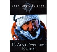 Jean-louis etienne : 15 ans d'aventure polaire