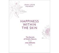 Jean-Louis Poir Happiness Within the Skin: The Secrets of Holistic B (Tascabile)