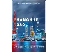 Jean-Louis Roy Shanghai 2040 (Tascabile)