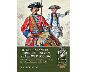 Jean-Louis Vial French Infantry during the Seven Years War 1756-1763 (Tascabile)