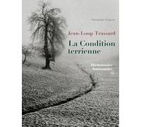 Jean-Loup Trassard. La condition terrienne: Dictionnaire buissonnier