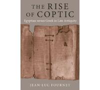 Jean-Luc Fournet The Rise of Coptic (Copertina rigida) Rostovtzeff Lectures