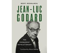 Jean-Luc Godard: The Permanent Revolutionary