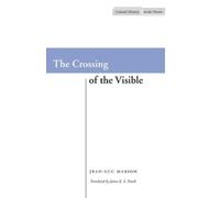 Jean-Luc Marion The Crossing of the Visible (Tascabile)