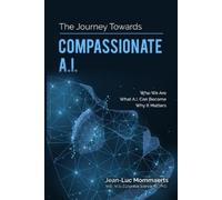 Jean-Luc Mommaerts The Journey Towards Compassionate A.I. (Tascabile)