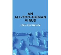 Jean-Luc Nancy An All-Too-Human Virus (Copertina rigida)