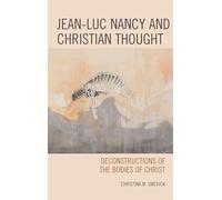 Jean-Luc Nancy and Christian Thought: Deconstructions of the Bodies of Christ