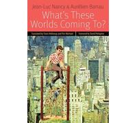 Jean-Luc Nancy Aurélien Barrau What's These Worlds Coming to? (Copertina rigida)