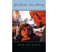 Jean-Luc Nancy God, Justice, Love, Beauty (Tascabile)