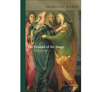 Jean-Luc Nancy The Ground of the Image (Tascabile)