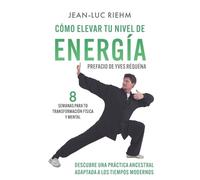 Jean-Luc Riehm Cómo elevar tu nivel de energía (Tascabile)