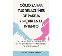Jean Luis Colomine Cómo Sanar Tus Relaciones de Pareja Y Morir En E (Tascabile)