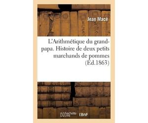 Jean Macé L'Arithmétique Du Grand-Papa. Histoire de Deux Petits Marc (Tascabile)