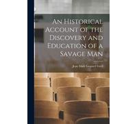 Jean Marc Gaspa An Historical Account of the Discovery and Education (Tascabile)