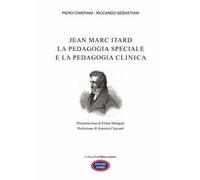Jean Marc Itard. La pedagogia speciale e la pedagogia clinica