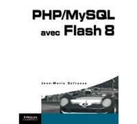 Jean-Marie Defrance PHP/MySQL avec Flash 8 (Tascabile)