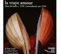 Jean-Marie/Meunier Poirier La Vraye Amour-Lautenduette Um 1550 (CD)
