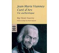 Jean-Marie Vianney, Curé d'Ars: Vie authentique