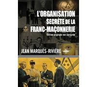 Jean Marquès-Rivière L'organisation secrète de la franc-maçonnerie (Tascabile)
