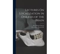 Jean Martin Charcot Jean Ma Lectures On Localization in Disea (Copertina rigida)