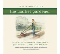 Jean-Martin Fortier The Market Gardener (Tascabile)