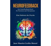 Jean-Maurice Ce Neurofeedback - Das Neurofeedback Buch für Patienten (Tascabile)